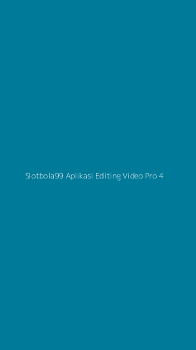 Tampilan Antarmuka Aplikasi Slotbola99 Aplikasi Editing Video Pro - 4
