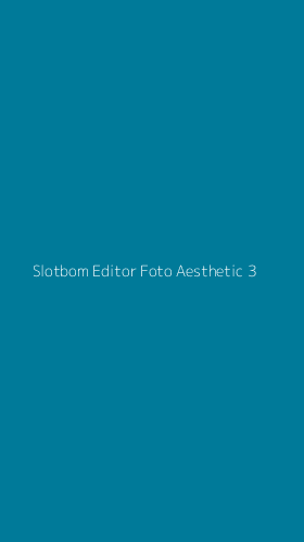 Tampilan Antarmuka Aplikasi Slotbom Editor Foto Aesthetic - 3