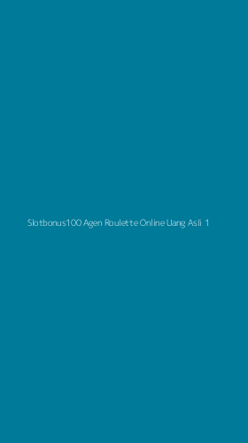 Tampilan Antarmuka Aplikasi Slotbonus100 Agen Roulette Online Uang Asli - 1