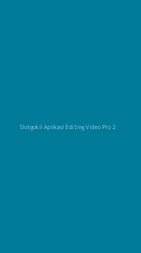Tampilan Antarmuka Aplikasi Slotgokil Aplikasi Editing Video Pro - 2