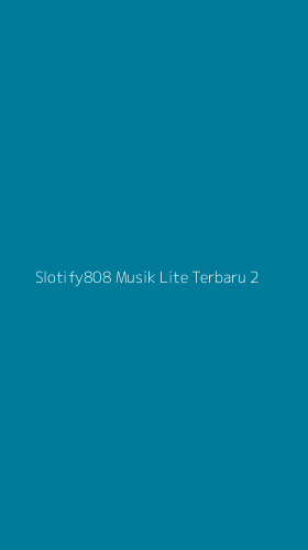 Tampilan Antarmuka Aplikasi Slotify808 Musik Lite Terbaru - 2