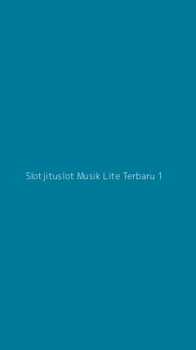 Tampilan Antarmuka Aplikasi Slotjituslot Musik Lite Terbaru - 1