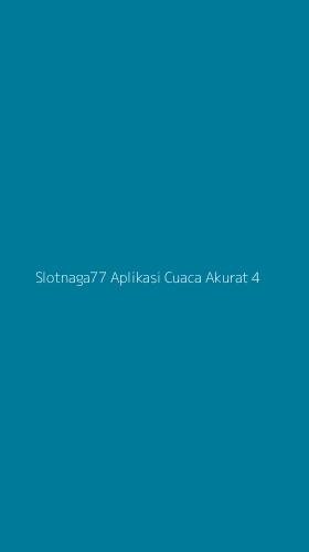 Tampilan Antarmuka Aplikasi Slotnaga77 Aplikasi Cuaca Akurat - 4
