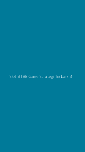Tampilan Antarmuka Aplikasi Slotnft88 Game Strategi Terbaik - 3