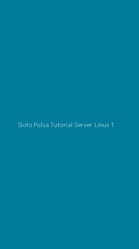 Tampilan Antarmuka Aplikasi Sloto Pulsa Tutorial Server Linux - 1