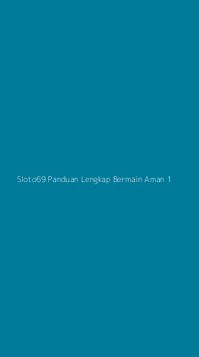 Tampilan Antarmuka Aplikasi Sloto69 Panduan Lengkap Bermain Aman - 1