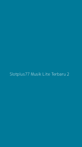 Tampilan Antarmuka Aplikasi Slotplus77 Musik Lite Terbaru - 2