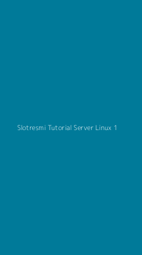 Tampilan Antarmuka Aplikasi Slotresmi Tutorial Server Linux - 1
