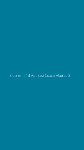 Tampilan Antarmuka Aplikasi Slotresmi4d Aplikasi Cuaca Akurat - 3