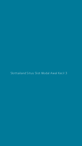 Tampilan Antarmuka Aplikasi Slottailand Situs Slot Modal Awal Kecil - 3