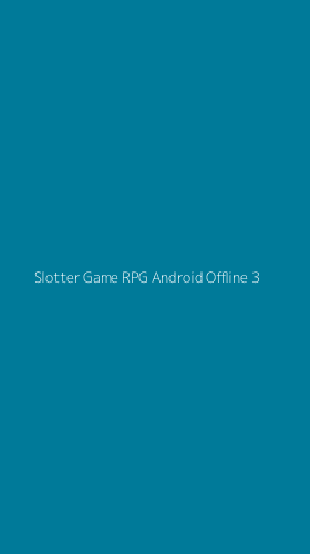Tampilan Antarmuka Aplikasi Slotter Game Rpg Android Offline - 3