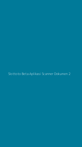 Tampilan Antarmuka Aplikasi Slottoto Beta Aplikasi Scanner Dokumen - 2