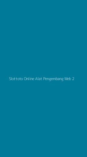 Tampilan Antarmuka Aplikasi Slottoto Online Alat Pengembang Web - 2