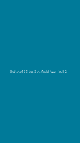 Tampilan Antarmuka Aplikasi Slottoto12 Situs Slot Modal Awal Kecil - 2