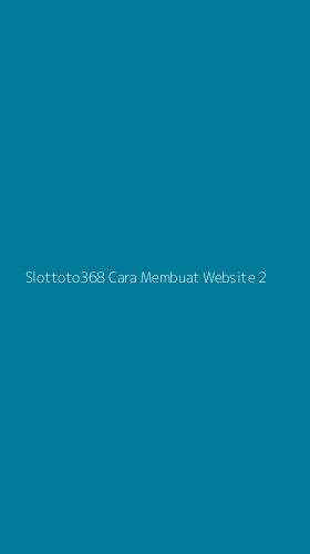 Tampilan Antarmuka Aplikasi Slottoto368 Cara Membuat Website - 2