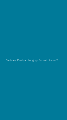 Tampilan Antarmuka Aplikasi Slotvava Panduan Lengkap Bermain Aman - 2