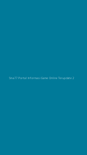 Tampilan Antarmuka Aplikasi Sma77 Portal Informasi Game Online Terupdate - 2