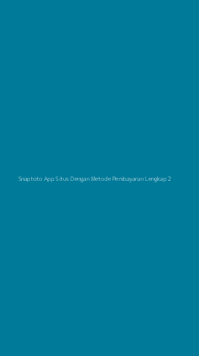 Tampilan Antarmuka Aplikasi Snaptoto App Situs Dengan Metode Pembayaran Lengkap - 2