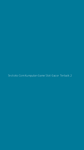 Tampilan Antarmuka Aplikasi Snctoto Com Kumpulan Game Slot Gacor Terbaik - 2