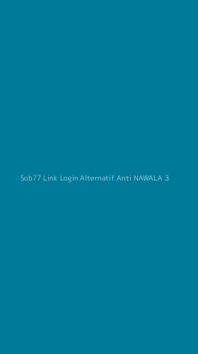 Tampilan Antarmuka Aplikasi Sob77 Link Login Alternatif Anti Nawala - 3