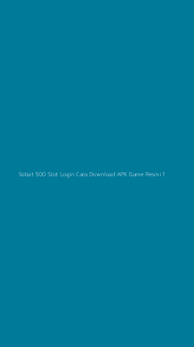 Tampilan Antarmuka Aplikasi Sobat 500 Slot Login Cara Download Apk Game Resmi - 1