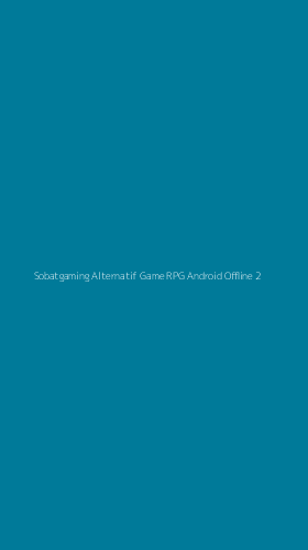 Tampilan Antarmuka Aplikasi Sobatgaming Alternatif Game Rpg Android Offline - 2