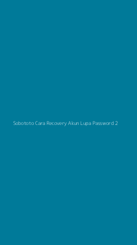 Tampilan Antarmuka Aplikasi Sobototo Cara Recovery Akun Lupa Password - 2