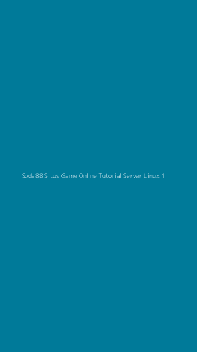 Tampilan Antarmuka Aplikasi Soda88 Situs Game Online Tutorial Server Linux - 1
