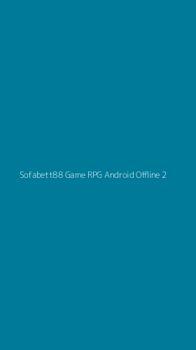 Tampilan Antarmuka Aplikasi Sofabett88 Game Rpg Android Offline - 2