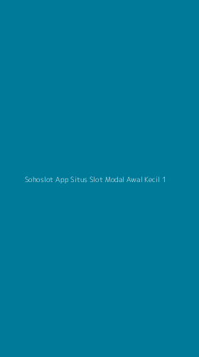 Tampilan Antarmuka Aplikasi Sohoslot App Situs Slot Modal Awal Kecil - 1