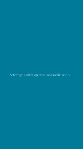 Tampilan Antarmuka Aplikasi Sohotogel Daftar Aplikasi Baca Komik Indo - 3