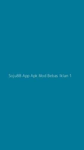 Tampilan Antarmuka Aplikasi Soju88 App Apk Mod Bebas Iklan - 1