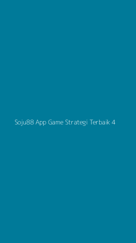Tampilan Antarmuka Aplikasi Soju88 App Game Strategi Terbaik - 4