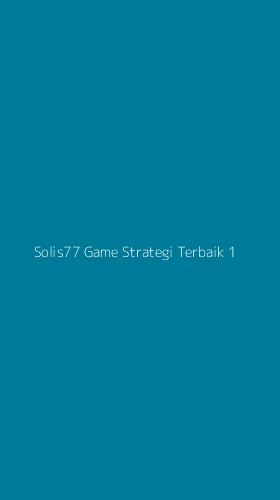 Tampilan Antarmuka Aplikasi Solis77 Game Strategi Terbaik - 1