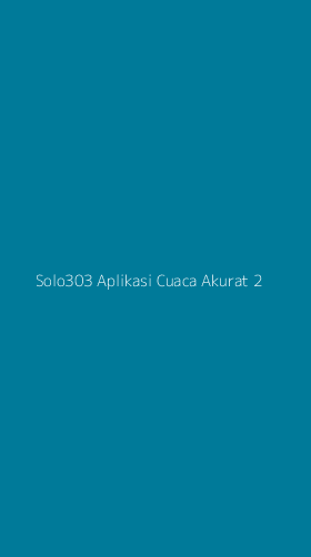 Tampilan Antarmuka Aplikasi Solo303 Aplikasi Cuaca Akurat - 2