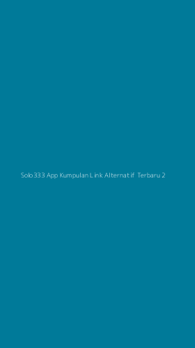 Tampilan Antarmuka Aplikasi Solo333 App Kumpulan Link Alternatif Terbaru - 2