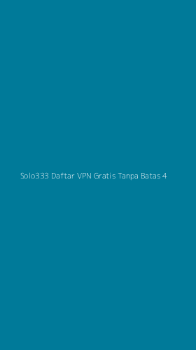Tampilan Antarmuka Aplikasi Solo333 Daftar Vpn Gratis Tanpa Batas - 4