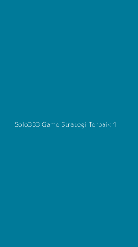 Tampilan Antarmuka Aplikasi Solo333 Game Strategi Terbaik - 1