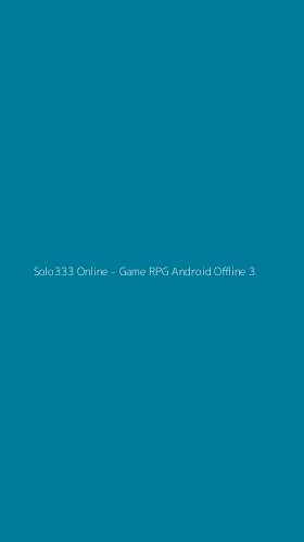 Tampilan Antarmuka Aplikasi Solo333 Online - Game RPG Android Offline - 3