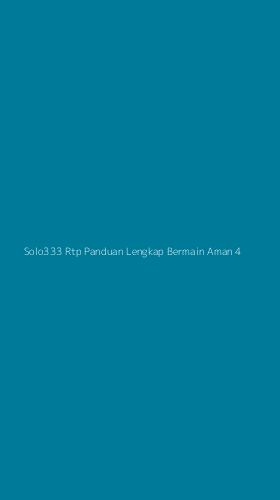 Tampilan Antarmuka Aplikasi Solo333 Rtp Panduan Lengkap Bermain Aman - 4