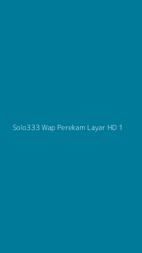 Tampilan Antarmuka Aplikasi Solo333 Wap Perekam Layar Hd - 1