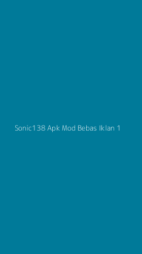 Tampilan Antarmuka Aplikasi Sonic138 Apk Mod Bebas Iklan - 1