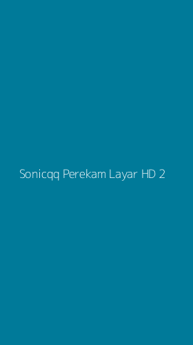 Tampilan Antarmuka Aplikasi Sonicqq Perekam Layar Hd - 2