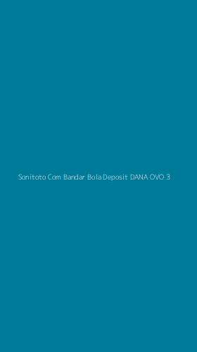 Tampilan Antarmuka Aplikasi Sonitoto Com Bandar Bola Deposit Dana Ovo - 3