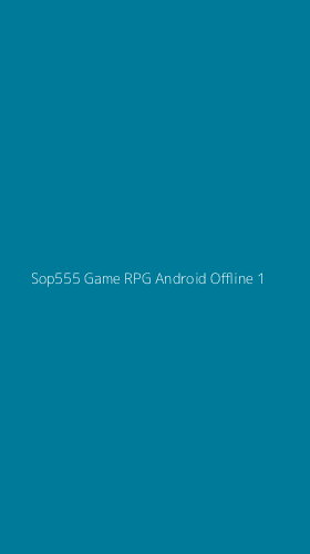 Tampilan Antarmuka Aplikasi Sop555 Game Rpg Android Offline - 1