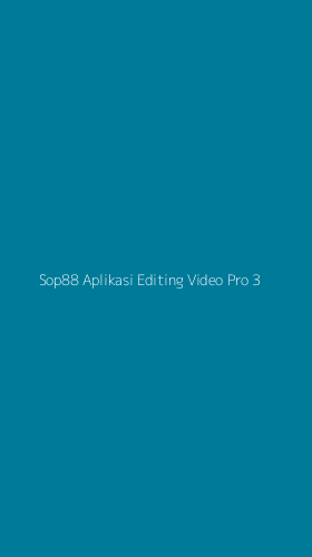 Tampilan Antarmuka Aplikasi Sop88 Aplikasi Editing Video Pro - 3