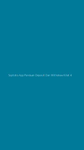 Tampilan Antarmuka Aplikasi Soptoto App Panduan Deposit Dan Withdraw Kilat - 4