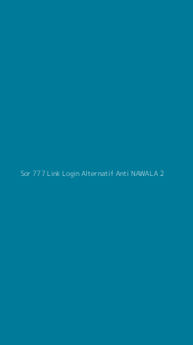 Tampilan Antarmuka Aplikasi Sor 777 Link Login Alternatif Anti Nawala - 2