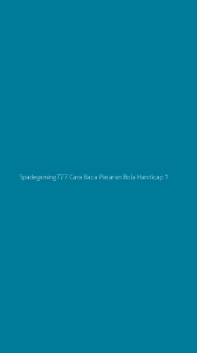 Tampilan Antarmuka Aplikasi Spadegaming777 Cara Baca Pasaran Bola Handicap - 1