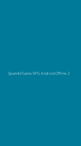Tampilan Antarmuka Aplikasi Spam4d Game Rpg Android Offline - 2